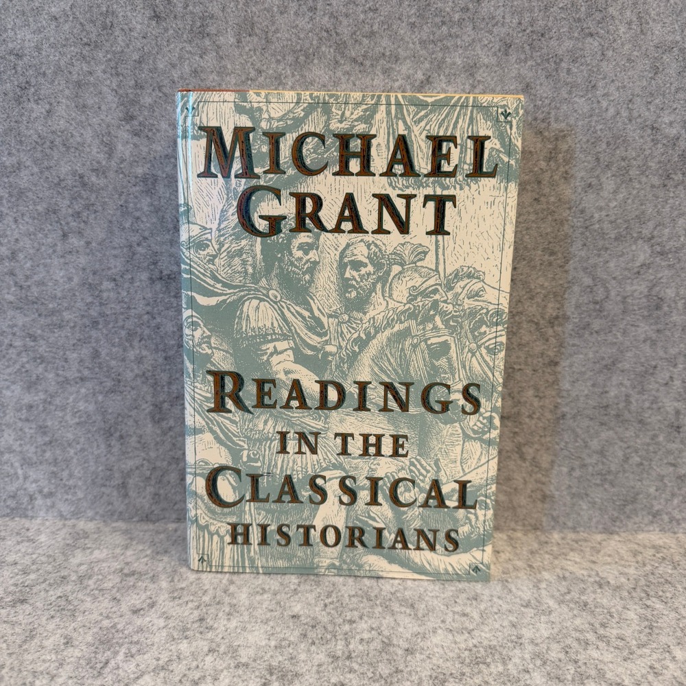Readings in the Classical Historians by Michael Grant - Hardcover